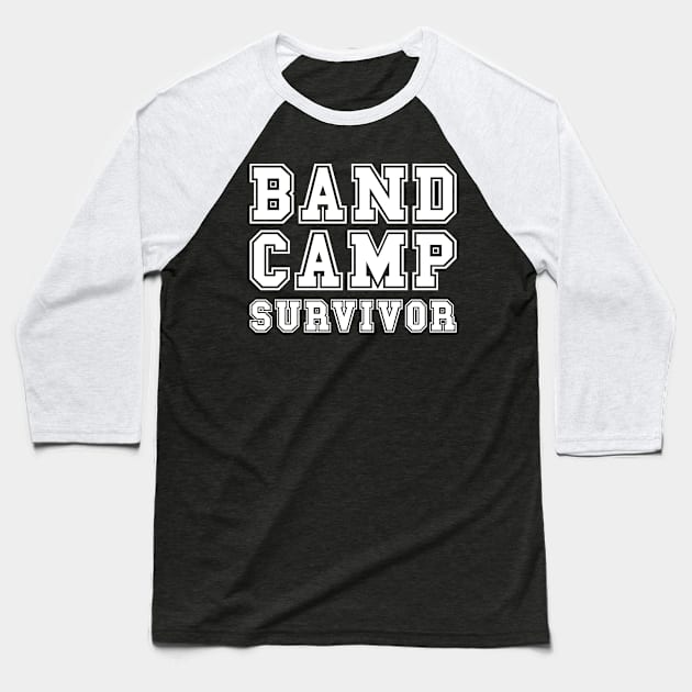 Band Camp Survivor Marching Band Funny Baseball T-Shirt by GlimmerDesigns